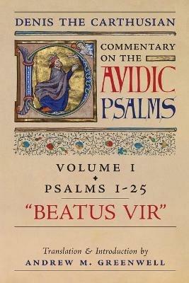 Beatus Vir (Denis the Carthusian's Commentary on the Psalms): Vol. 1 (Psalms 1-25) - Denis The Carthusian - cover