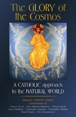 The Glory of the Cosmos: A Catholic Approach to the Natural World - cover