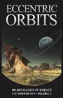 Eccentric Orbits: An Anthology of Science Fiction Poetry - Volume 3