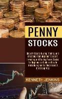 Penny Stocks: Investing and Trading Penny Stocks for Beginners a Guide on How to Make Money on the Stock Market the Cheap Way (Step by Step to Buying, Trading, and Investing From Beginner to Expert) - Kenneth Jenkins - cover