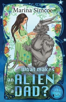 What Makes an Alien a Dad? - Marina Simcoe - cover