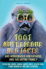 1001 Outrageous Dad Jokes and Wisecracks for Fathers and the entire family