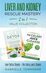 Liver and Kidney Rescue Mastery 2 in 1 Value Collection: Detox Fix for Thyroid, Weight Issues, Gout, Acne, Eczema, Psoriasis, Diabetes and Acid Reflux