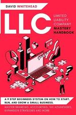 LLC (Limited Liability Company) Mastery Handbook: Master Branding, Accounting, Tax Advantages, Expansion Strategies and More