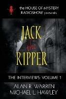 Jack the Ripper: House of Mystery Radio Show presents - Alan R Warren,Michael L Hawley - cover