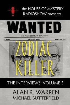 Zodiac Killer Interviews: House of Mystery Radio Show Presents - Alan R Warren - cover