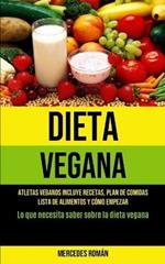 Dieta Vegana: Atletas veganos incluye recetas, plan de comidas, lista de alimentos y como empezar (Lo que necesita saber sobre la dieta vegana)