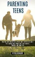 Parenting Teens: Parenting With Love and Logic Way to Tame a Strong-willed Child (The Inspiring Danish Way to Raise Independent, Empathic and Happy Kids) - Peter Jackson - cover