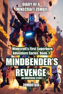 Diary of a Minecraft Zombie: Mindbender's Revenge - Zombie Kid - cover