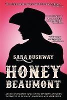 Honey Beaumont: An Enchanting Post-Apocalyptic Dystopian Western Fantasy Filled With Magic, Machines, and Adventure - Sara Bushway - cover