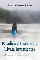 Paradise d'Entremont Private Investigator - Carol Ann Cole - cover