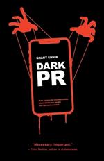 Dark Pr: How Corporate Disinformation Harms Our Health and the Environment