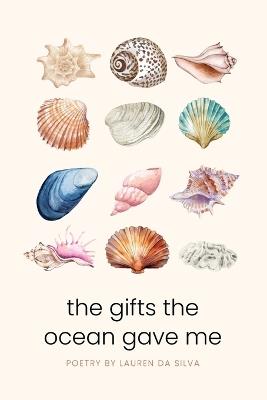 The Gifts the Ocean Gave Me: A Collection of Poems - Lauren Da Silva - cover