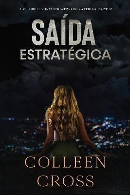 Saída Estratégica: Um thriller investigativo de Katerina Carter - Colleen Cross - cover