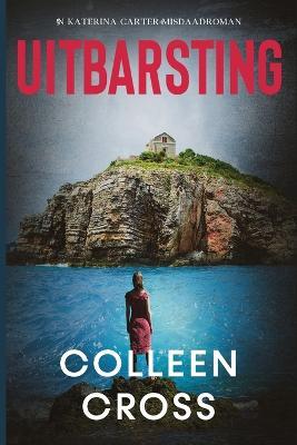 Uitbarsting: Katerina Carter-misdaadroman - Colleen Cross - cover