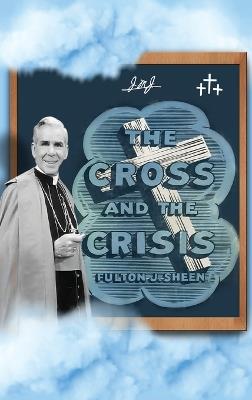 The Cross and The Crisis - Fulton J Sheen,Allan Smith - cover