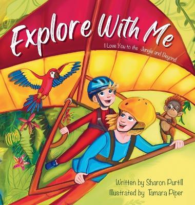 Explore With Me: I Love You to the Jungle and Beyond (Mother and Son Edition) - Sharon Purtill - cover
