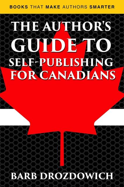 The Author’s Guide to Self-Publishing for Canadians