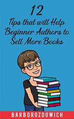 12 Tips That Will Help Beginner Authors to Sell More Books