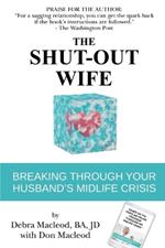 The Shut-Out Wife: Breaking Through Your Husband's Midlife Crisis