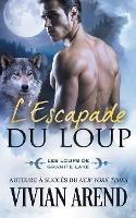 L'Escapade du loup: Les Loups de Granite Lake - Vivian Arend - cover