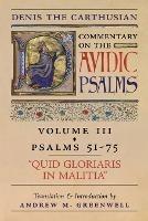 Quid Gloriaris Militia (Denis the Carthusian's Commentary on the Psalms): Vol. 3 (Psalms 51-75) - Denis The Carthusian - cover