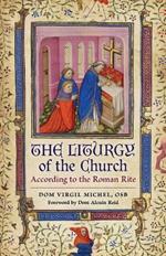 The Liturgy of the Church: According to the Roman Rite