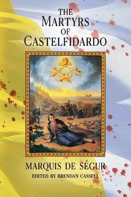 The Martyrs of Castelfidardo - Marquis de S?gur - cover