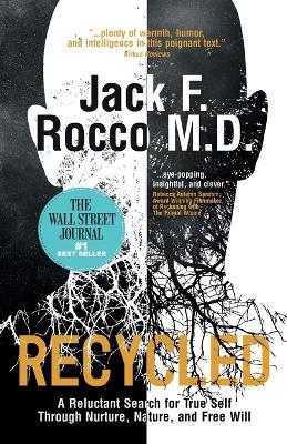 Recycled: A Reluctant Search for True Self Through Nurture, Nature, and Free Will - Jack Rocco - cover