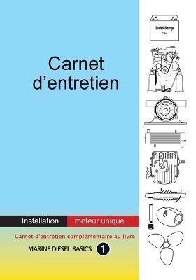 Carnet d'entretien - Installation moteur unique: A valeur ajoutee carnet pour votre systeme diesel marin a moteur unique - Dennison Berwick - cover