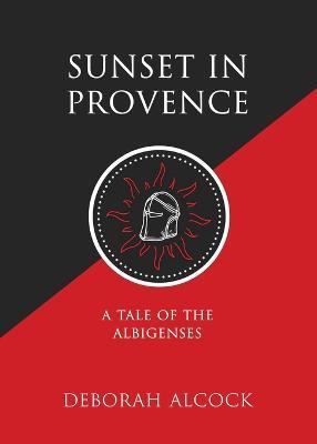 Sunset in Provence: A Tale of the Albigenses - Deborah Alcock - cover