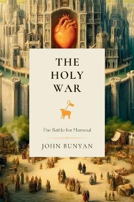 The Holy War: The Battle for Mansoul - John Bunyan - cover