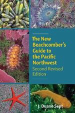 The New Beachcomber's Guide to the Pacific Northwest: Second Revised Edition