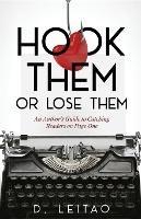 Hook Them Or Lose Them: An Author's Guide to Catching Readers on Page One - D Leitao - cover