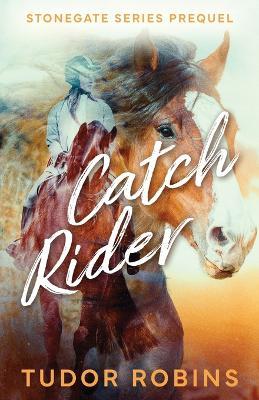 Catch Rider - Tudor Robins - cover