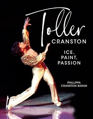 Toller Cranston: Ice, Paint, Passion - Phillippa Baran - cover