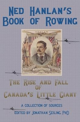 Ned Hanlan's Book of Rowing: The Rise and Fall of Canada's Little Giant - cover