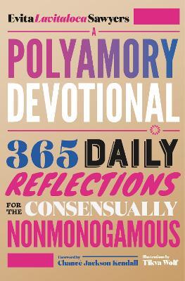 A Polyamory Devotional: 365 Daily Reflections for the Consensually Nonmonogamous - Evita "Lavitaloca" Sawyers - cover