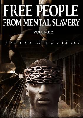 Free People from Mental Slavery (Vol. 2) - Paseka S Mazibuko - cover