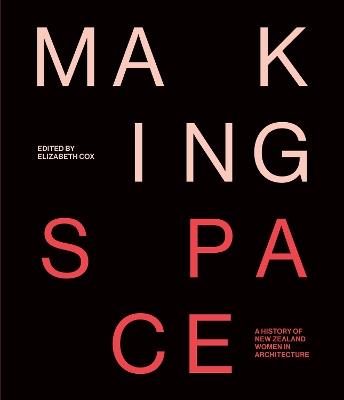 Making Space: A history of New Zealand women in architecture - cover