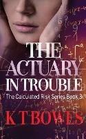 The Actuary in Trouble