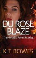 Du Rose Blaze - K T Bowes - cover