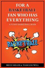 For the Basketball Player Who Has Everything: A Funny Basketball Book