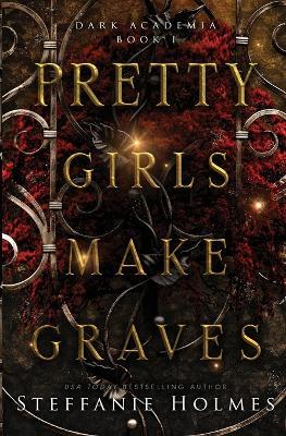 Pretty Girls Make Graves - Steffanie Holmes - cover