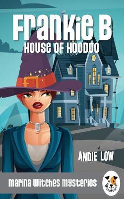 Frankie B: House of Hoodoo - Andie Low - cover