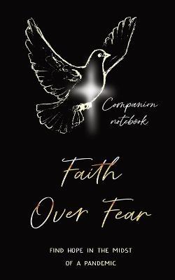 Faith Over Fear: Find Hope in the Midst of a Pandemic: Companion notebook edition - Kataleya Graceal - cover