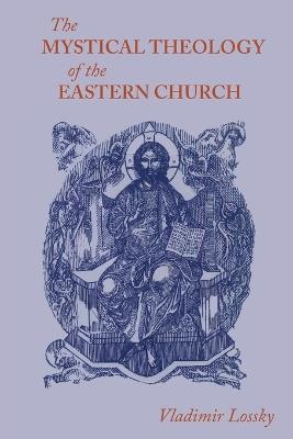 The Mystical Theology of the Eastern Church - Vladimir Lossky - cover