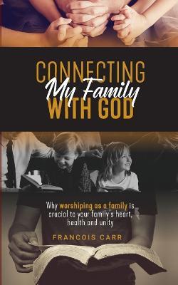 Connecting My Family with God - Francois Carr - cover