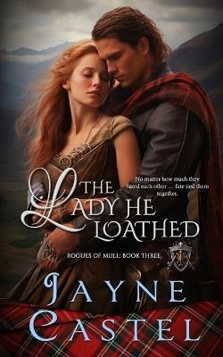 The Lady He Loathed - Jayne Castel - cover