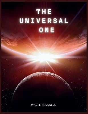 The Universal One - Walter Russell - cover